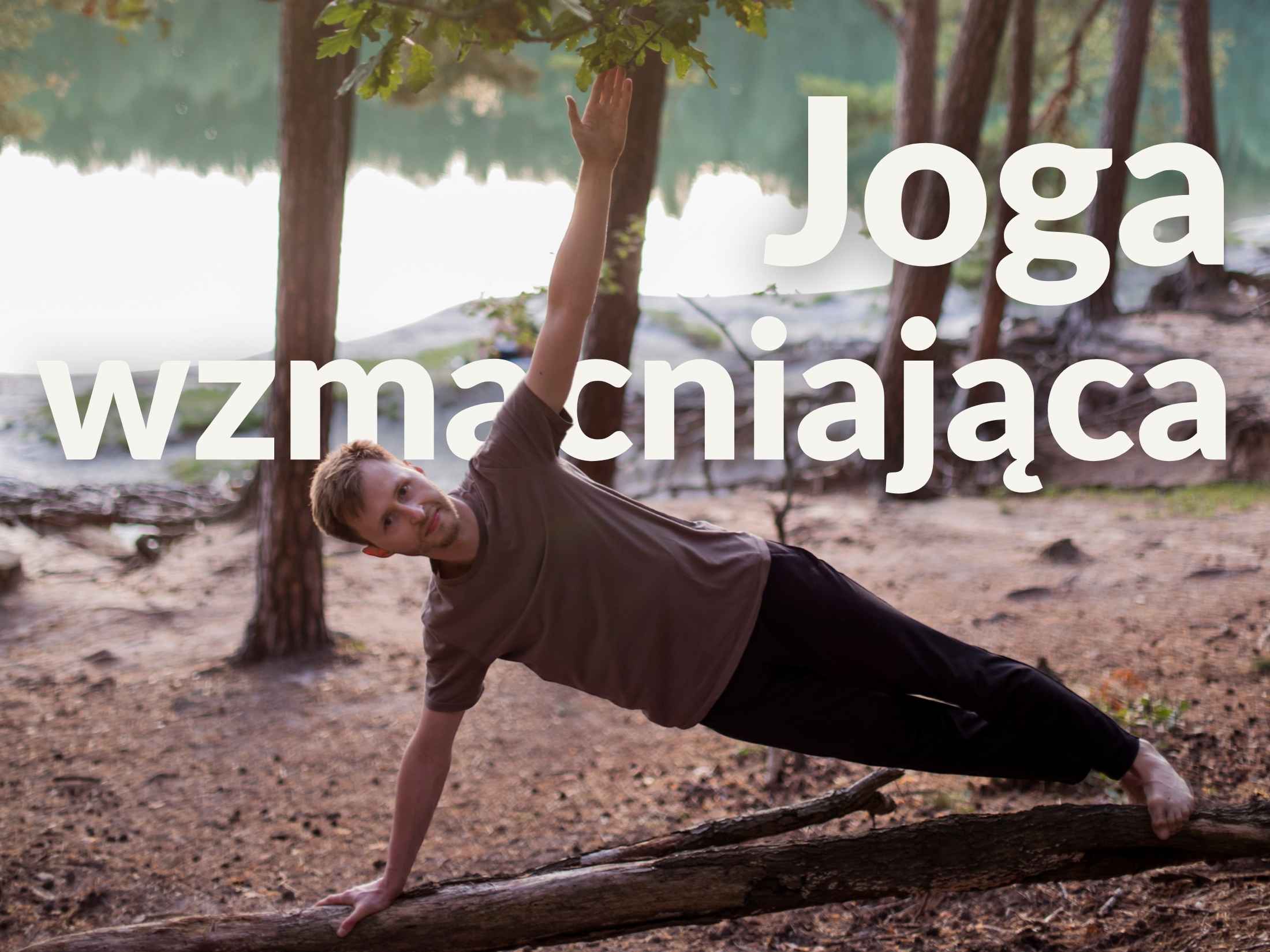 Joga wzmacniająca - praca nad siłą i stabilizacją, zajęcia w Siekierkach Wielkich